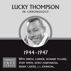 Complete Jazz Series 1944 - 1947 - Lucky Thompson Complete Jazz Series 1944 - 1947 - Lucky Thompson