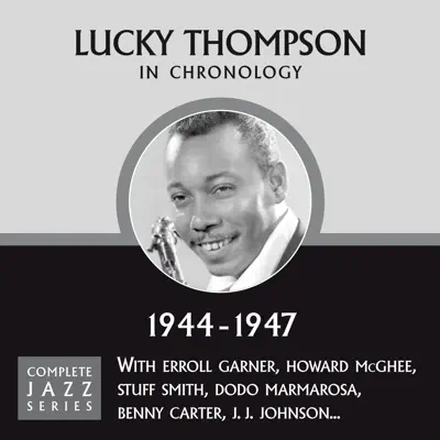 Complete Jazz Series 1944 - 1947 - Lucky Thompson Complete Jazz Series 1944 - 1947 - Lucky Thompson