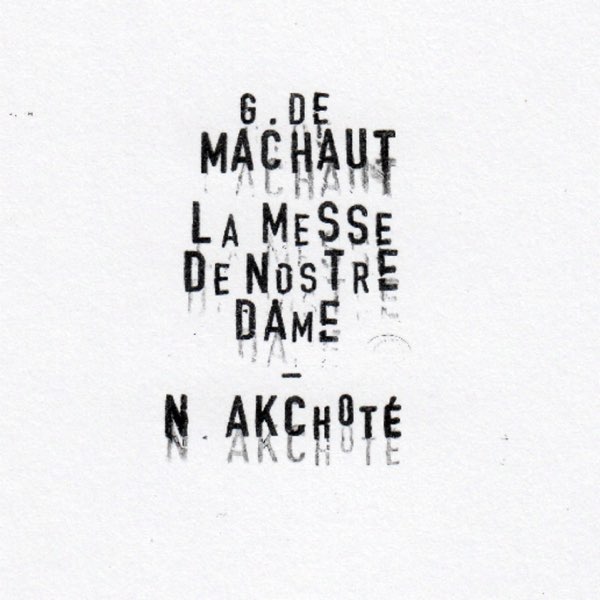 Machaut Messe De Nostre Dame De Guillaume De Machaut Noel Akchote En Apple Music