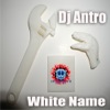 DJ Antro - White Name