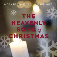 The Heavenly Song of Christmas by Samuel Ljungblahd & Mosaic album reviews, ratings, credits