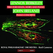 John Ireland: Piano Concerto in E Flat - Lennox Berkeley: Trio for Violin, Horn and Piano (Remastered) artwork