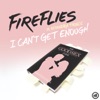 Fireflies - I Can't Get Enough