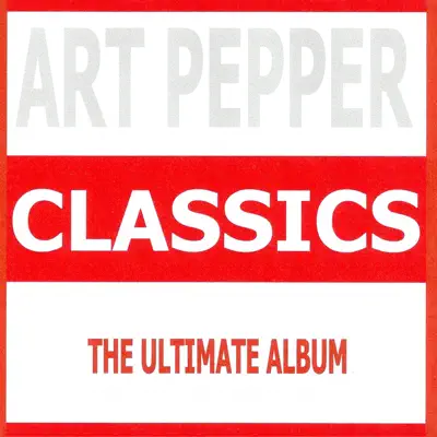 Classics - Art Pepper Classics - Art Pepper