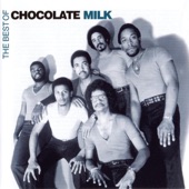 Chocolate Milk - Who's Getting It Now