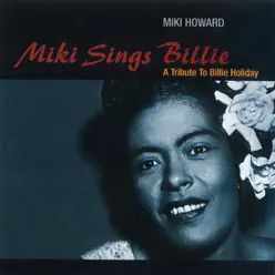 Miki Sings Billie: A Tribute to Billie Holiday - Miki Howard