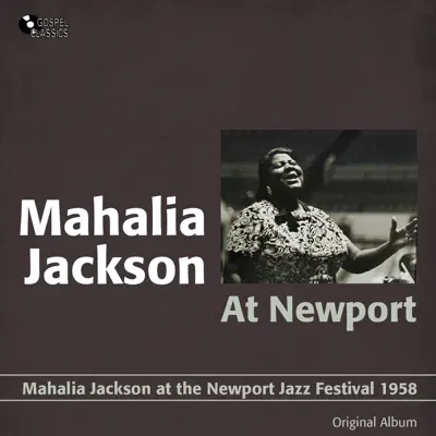 At Newport 1958 (Original Album) - Mahalia Jackson