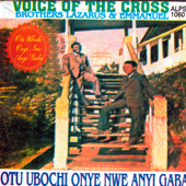 Otu Ubochi Onye Nwe Anyi Gaba - Voice Of The Cross Brothers Lazarus & Emmanuel