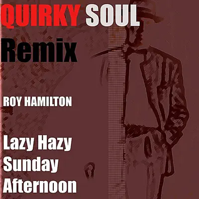 Lazy Hazy Sunday Afternoon (Quirky Soul Remix) - Single - Roy Hamilton