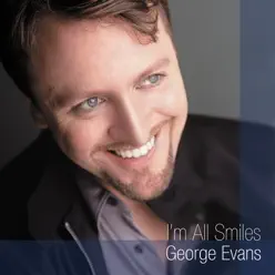 I'm All Smiles - George Evans I'm All Smiles - George Evans