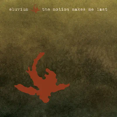 The Motion Makes Me Last - EP - Eluvium