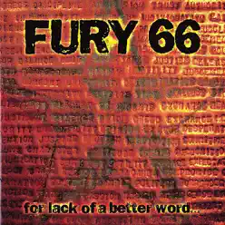For Lack of a Better Word - Fury 66