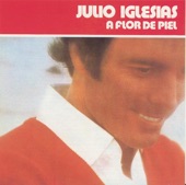 A FLOR DE PIEL  1974 - JULIO IGLESIAS