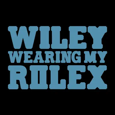 Wearing My Rolex (Radio Edit) - Single - Wiley