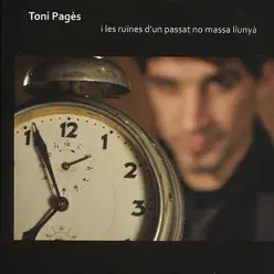 I Les Ruïnes d'un Passat No Massa Llunyà - Toni Pagès I Les Ruïnes d'un Passat No Massa Llunyà - Toni Pagès