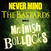 Never Mind The Bastards - Here Is Mr. Irish Bollocks