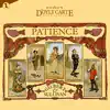 Patience (Original Cast Recording) album lyrics, reviews, download