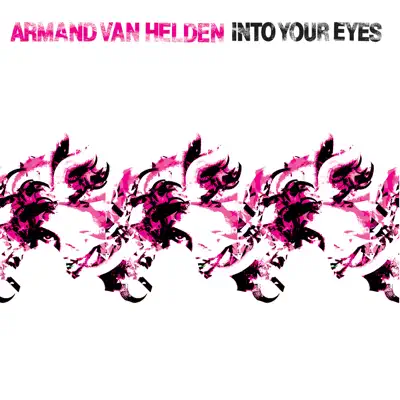 Into Your Eyes - EP - Armand Van Helden Into Your Eyes - EP - Armand Van Helden
