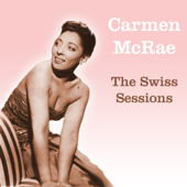 The Swiss Sessions - Carmen McRae