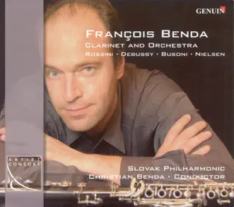 Clarinet Recital: Benda, Francois - Rossini, G. - Debussy, C. - Busoni, F. - Nielsen, C. by Francois Benda, Christian Benda & Slovak Philharmonic Orchestra album reviews, ratings, credits