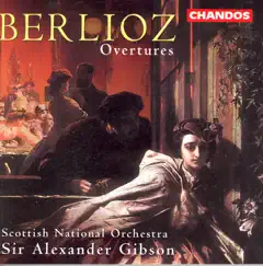 Berlioz: Overtures by Royal Scottish National Orchestra & Sir Alexander Gibson album reviews, ratings, credits