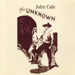 The Unknown - John Cale The Unknown - John Cale