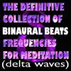 Stream & download The Definitive Collection Of Binaural Beats Frequencies For Meditation (Delta Waves) - EP