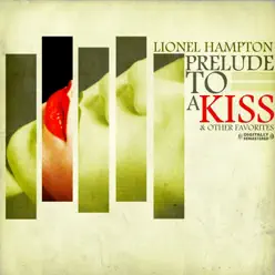 Prelude to a Kiss & Other Favorites (Remastered) - Lionel Hampton Prelude to a Kiss & Other Favorites (Remastered) - Lionel Hampton