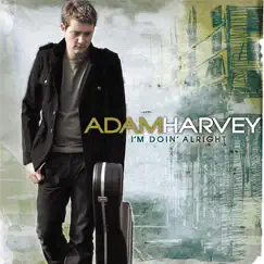 I'm Doin' Alright (Deluxe Version) by Adam Harvey album reviews, ratings, credits