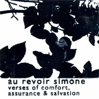 Verses of Confort, Assurance & Salvation - Au Revoir Simone Verses of Confort, Assurance & Salvation - Au Revoir Simone