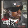 Trigger Happy 2 album lyrics, reviews, download