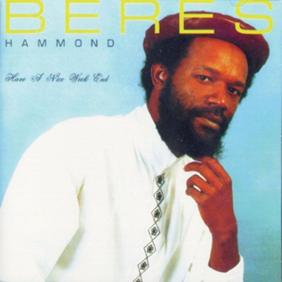 Have a Nice Weekend - Beres Hammond