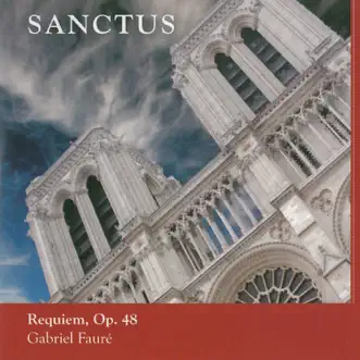 Fauré: Sanctus - Requiem, Op. 48 by Choir of St. John's College, Cambridge album reviews, ratings, credits