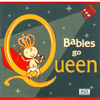 Babies Go Queen - Mariano Yanani