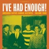 I've Had Enough!: Unissued Sixties Garage Acetates, Volume Four