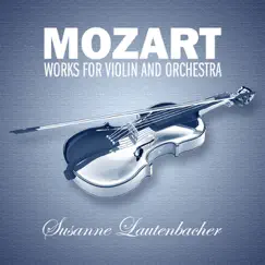 Mozart: Works for Violin and Orchestra by Susanne Lautenbacher album reviews, ratings, credits