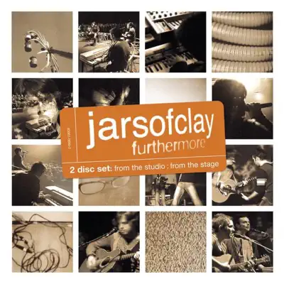Furthermore: From the Studio, From the Stage - Jars Of Clay Furthermore: From the Studio, From the Stage - Jars Of Clay