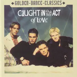 Golden Dance Classics: Caught In the Act - Caught In the Act of Love - Caught In The Act