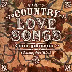 Country Love Songs On Piano by Christopher West album reviews, ratings, credits