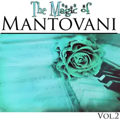The Magic of Mantovani, Vol. 2 - Mantovani The Magic of Mantovani, Vol. 2 - Mantovani