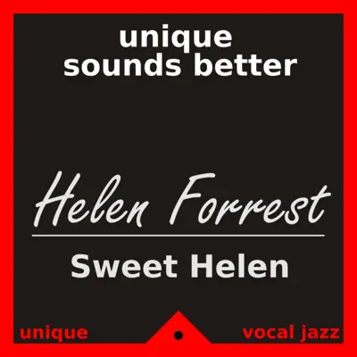 Sweet Helen - Helen Forrest Sweet Helen - Helen Forrest