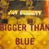 Bigger Than Blue album lyrics, reviews, download