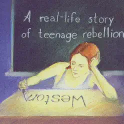 A Real-Life Story of Teenage Rebellion - Weston