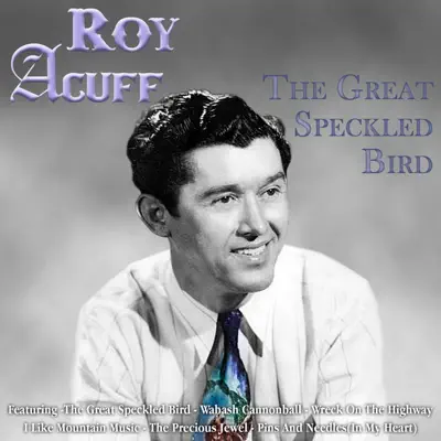 The Great Speckled Bird - Roy Acuff The Great Speckled Bird - Roy Acuff