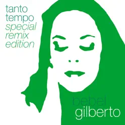 Tanto Tempo (Special Remix Edition) - Bebel Gilberto