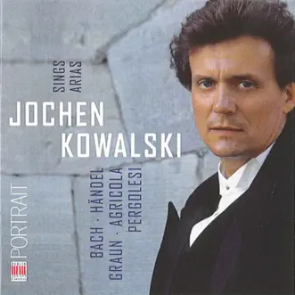 Bach, Händel, Graun, Agricola & Pergolesi: Arias (Arias from Berlin's operatic history) by Jochen Kowalski album reviews, ratings, credits