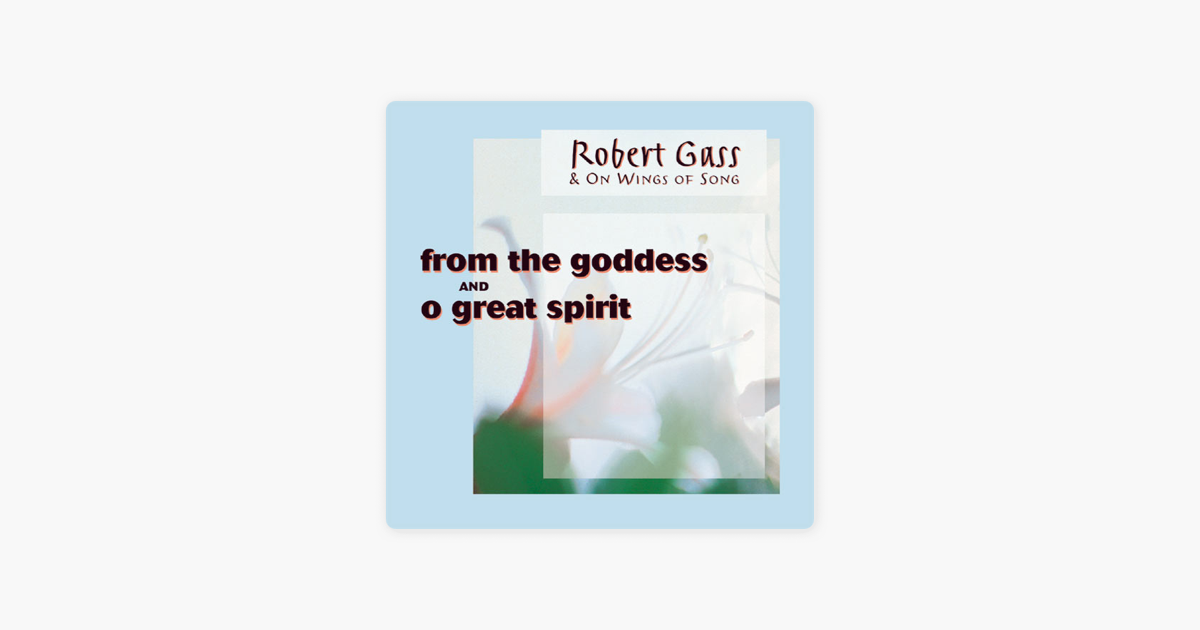 From The Goddess O Great Spirit By On Wings Of Song Robert Gass On Apple Music apple music