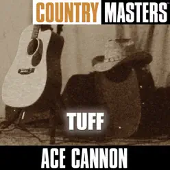 Country Masters: Tuff - Ace Cannon Country Masters: Tuff - Ace Cannon