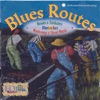 Blues Routes: Heroes and Tricksters - Blues and Jazz Work Songs and Street Music