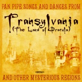 Pan Pipe Songs and Dances from Transylvania (The Land of Dracula) And Other Mysterious Regions [Remastered] artwork